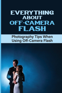 Everything About Off-Camera Flash