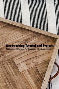 Woodworking Tutorial and Projects