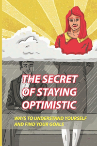 The Secret Of Staying Optimistic