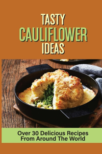 Tasty Cauliflower Ideas