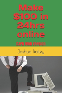 Make $100 in 24hrs online: 2021 Version