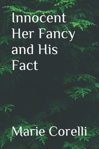 Innocent Her Fancy and His Fact