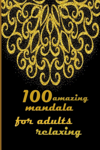 100 amazing mandala for adults relaxing