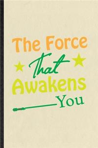 The Force That Awakens You