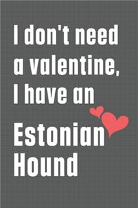 I don't need a valentine, I have an Estonian Hound