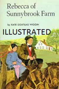Rebecca of Sunnybrook Farm Illustrated