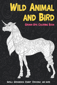 Wild Animal and Bird - Grown-Ups Coloring Book - Impala, Groundhog, Rabbit, Crocodile, and more