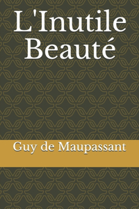 L'Inutile Beauté