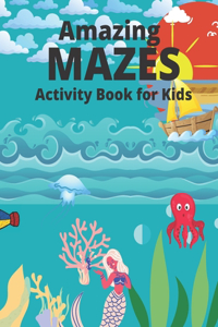 Amazing Mazes Activity Book for Kids