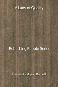 A Lady of Quality - Publishing People Series