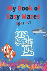 My Book of Easy Mazes ages 4-7