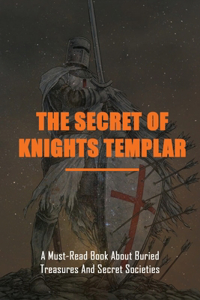 The Secret Of Knights Templar