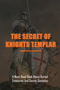 The Secret Of Knights Templar