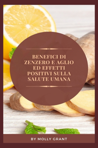 Benefici Di Zenzero E Aglio Ed Effetti Positivi Sulla Salute Umana