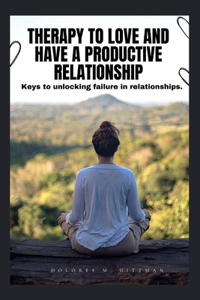 Therapy to Love and Have a Productive Relationship