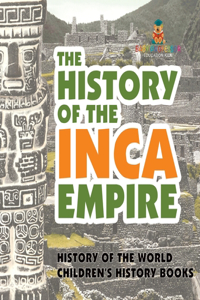 The History of the Inca Empire - History of the World Children's History Books