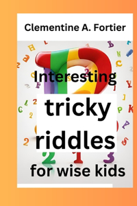 Interesting tricky riddles for wise kids