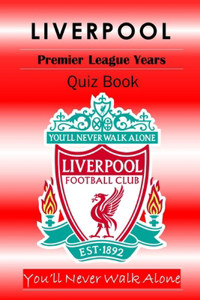 Liverpool Quiz Book - The Premier League Years 1992-2024