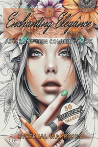 Enchanting Elegance Ethereal Warriors Edition Adult and Teen Coloring Book