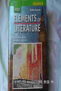 Elements of Literature, Grade 12 Sixth Course: Holt Elements of Literature Indiana (Eolit 2007)