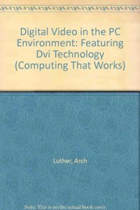 Digital Video in the Personal Computer Environment (Computing That Works)