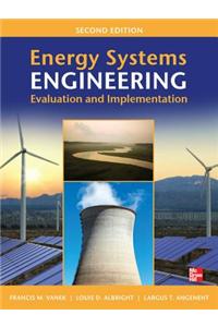 Energy Systems Engineering: Evaluation and Implementation, Second Edition