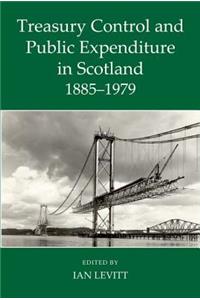 Treasury Control and Public Expenditure in Scotland 1885-1979
