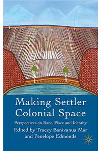 Making Settler Colonial Space