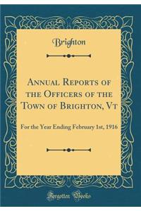 Annual Reports of the Officers of the Town of Brighton, VT: For the Year Ending February 1st, 1916 (Classic Reprint)