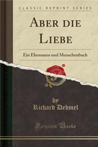 Aber die Liebe