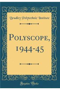 Polyscope, 1944-45 (Classic Reprint)