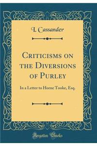 Criticisms on the Diversions of Purley: In a Letter to Horne Tooke, Esq. (Classic Reprint)