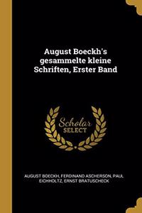 August Boeckh's gesammelte kleine Schriften, Erster Band