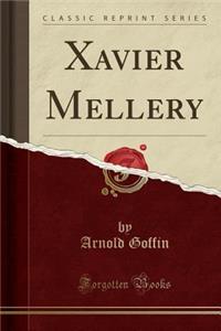 Xavier Mellery (Classic Reprint)