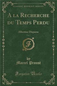 a la Recherche Du Temps Perdu, Vol. 7