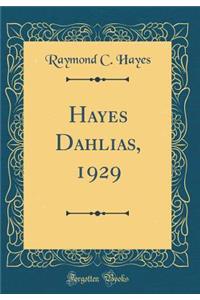 Hayes Dahlias, 1929 (Classic Reprint)
