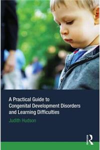 Practical Guide to Congenital Developmental Disorders and Learning Difficulties
