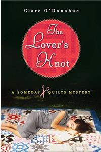 The Lover's Knot: A Someday Quilts Mystery