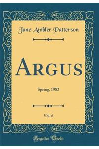 Argus, Vol. 6: Spring, 1982 (Classic Reprint)