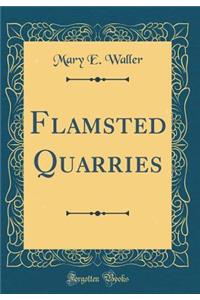 Flamsted Quarries (Classic Reprint)