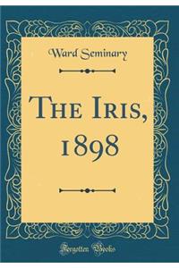 The Iris, 1898 (Classic Reprint)
