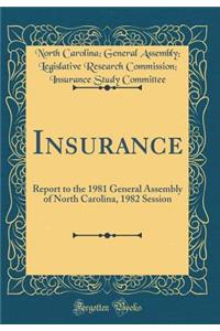 Insurance: Report to the 1981 General Assembly of North Carolina, 1982 Session (Classic Reprint)