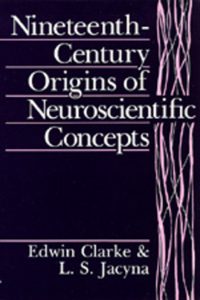 Nineteenth-Century Origins of Neuroscientific Concepts