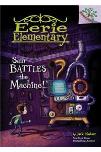 Sam Battles the Machine!: A Branches Book (Eerie Elementary #6) (Library Edition)