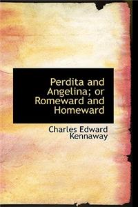 Perdita and Angelina; Or Romeward and Homeward