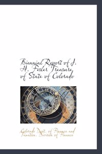 Biennial Report of J. H. Fesler Treasure of State of Colorado