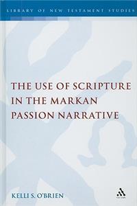 Use of Scripture in the Markan Passion Narrative