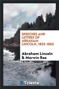 Speeches and Letters of Abraham Lincoln, 1832-1865