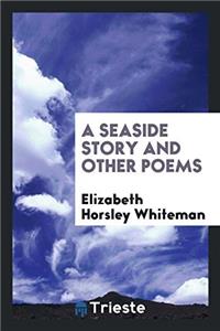 A SEASIDE STORY AND OTHER POEMS