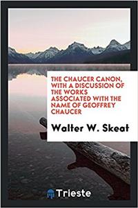 The Chaucer canon, with a discussion of the works associated with the name of Geoffrey Chaucer